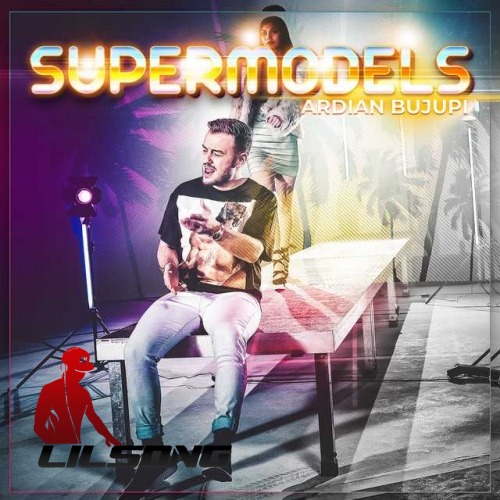 Ardian Bujupi - Supermodels