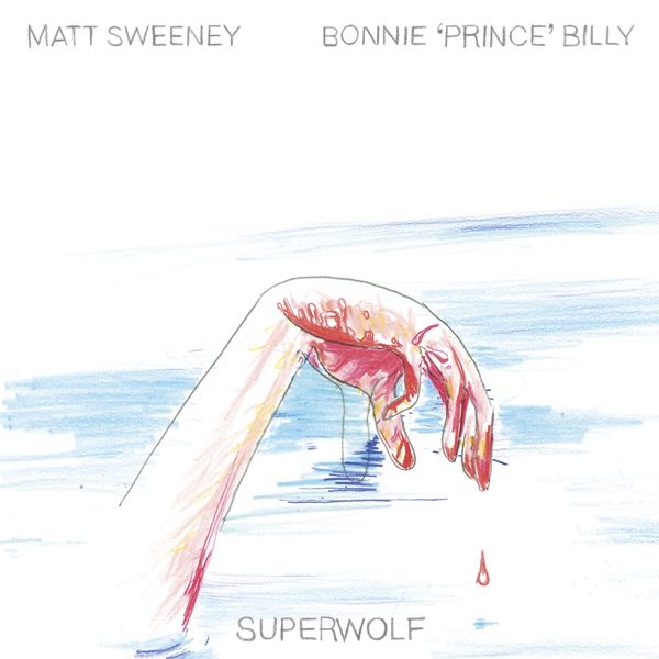 Bonnie Prince Billy & Matt Sweeney - Superwolf