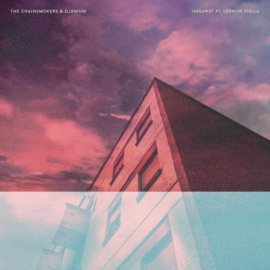 The Chainsmokers & Illenium Ft. Lennon Stella - Takeaway