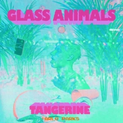 Glass Animals Ft. Arlo Parks - Tangerine