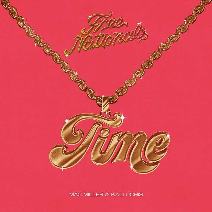 Free Nationals, Mac Miller & Kali Uchis - Time