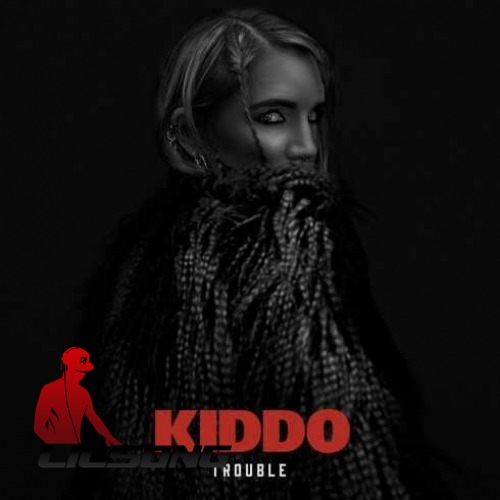 Kiddo - Trouble