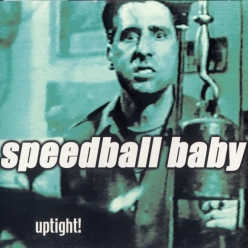 Speedball Baby - Uptight!