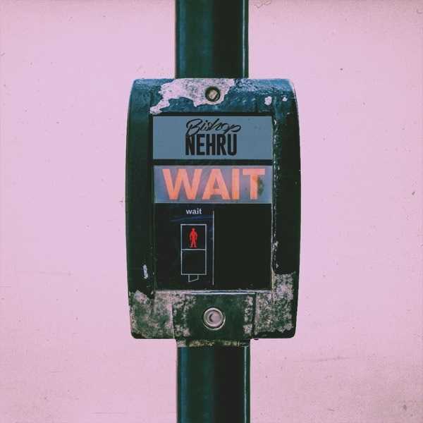 Bishop Nehru - Wait...