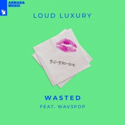Loud Luxury ft. WAV3POP - Wasted