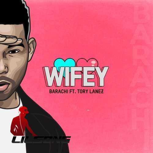 Barachi Ft. Tory Lanez - Wifey